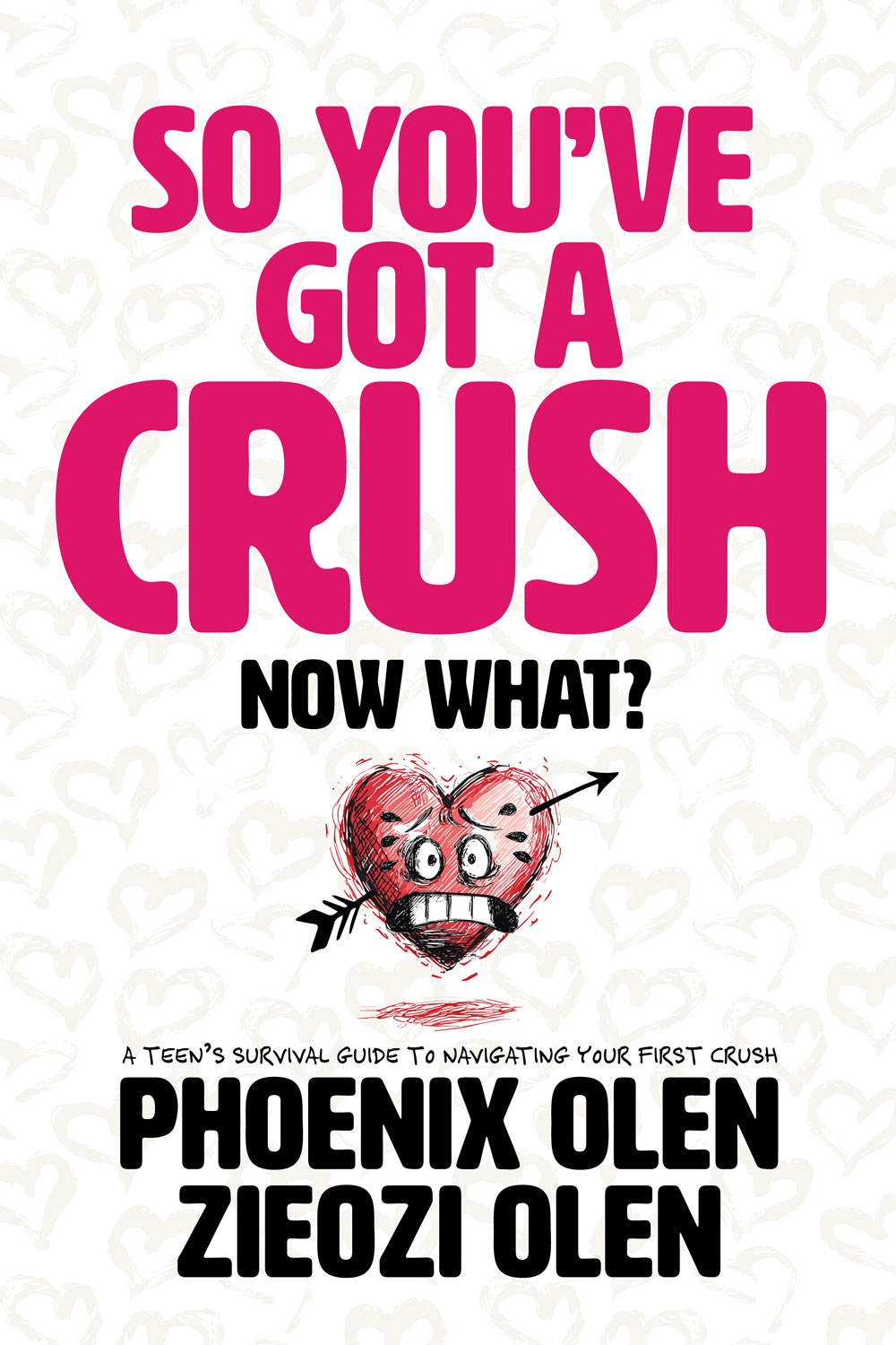 So You've Got a Crush. Now What?, by Phoenix Zaoku Olen & Zieozi Katharine Olen