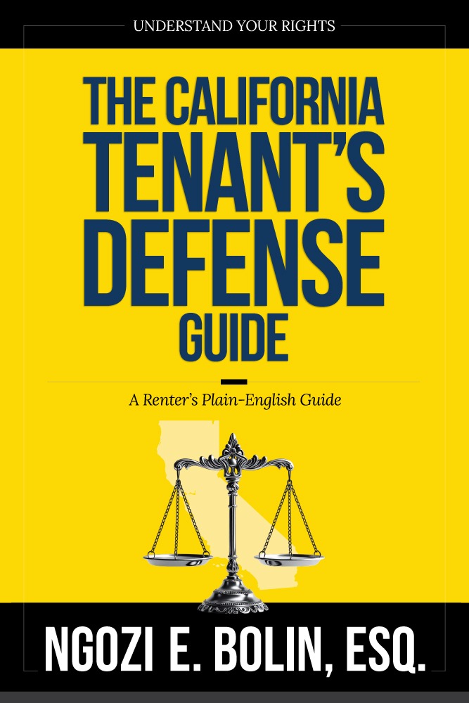 The California Tenant's Defense Guide, by Ngozi E. Bolin, Esq.