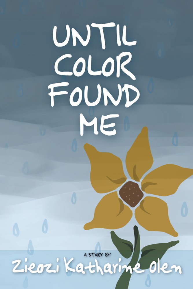 Until Color Found Me, by Zieozi Katharine Olen