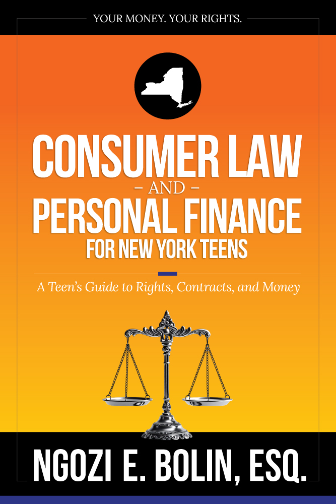COVER-SINGLE-Teens-NY-v01-1000 Cover of Consumer Law and Personal Finance for New York Teens by Ngozi E. Bolin, Esq.